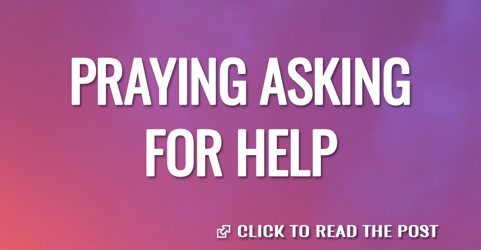 PRAYING ASKING FOR HELP
