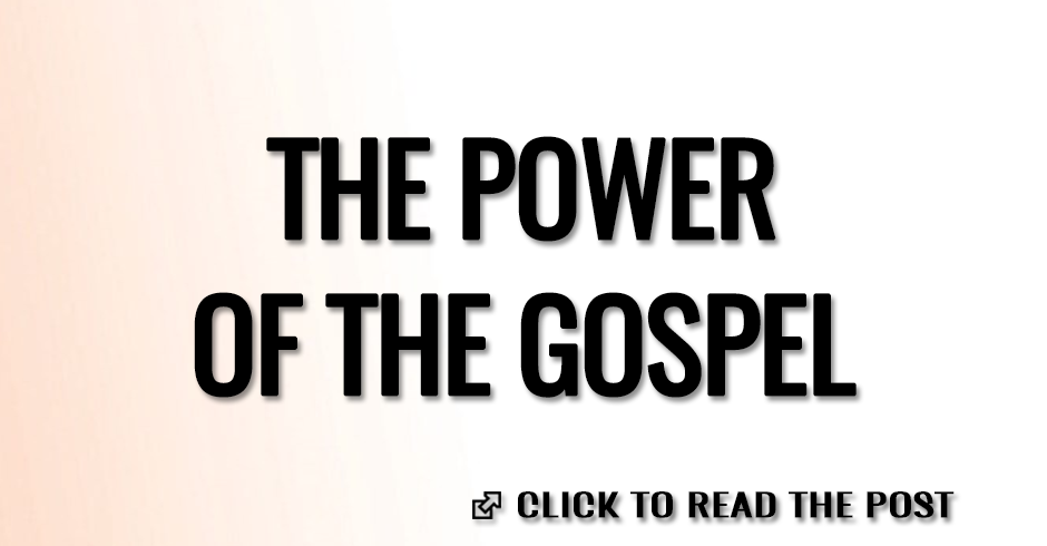 THE POWER OF THE GOSPEL