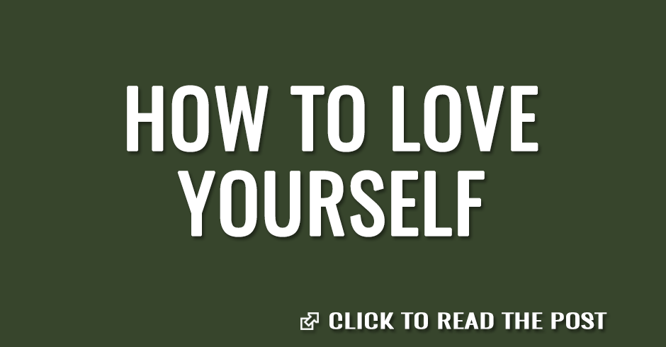 HOW TO LOVE YOURSELF
