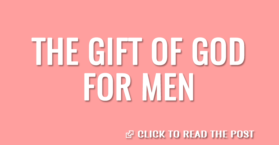 The gift of God for men