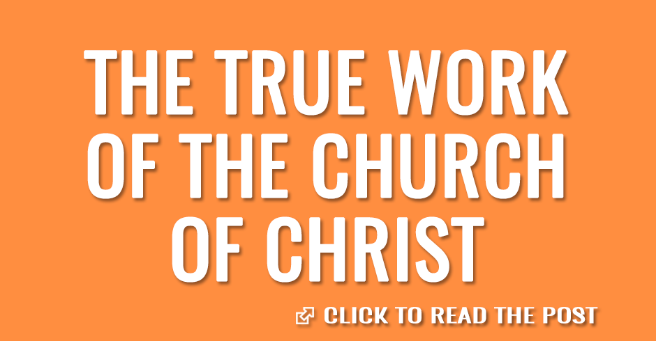 The true work of the church of Christ