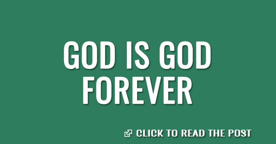 God is God forever