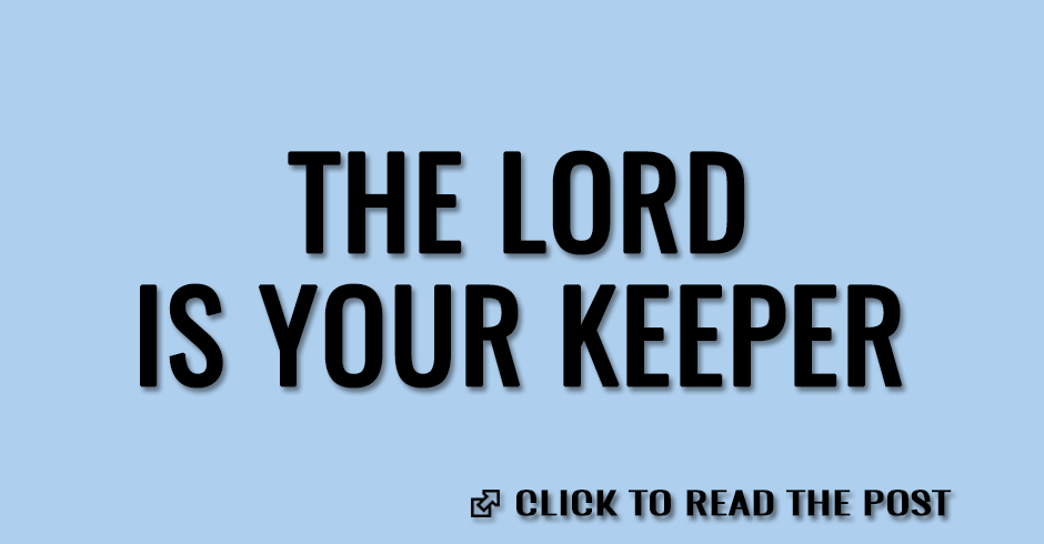 The Lord is your keeper
