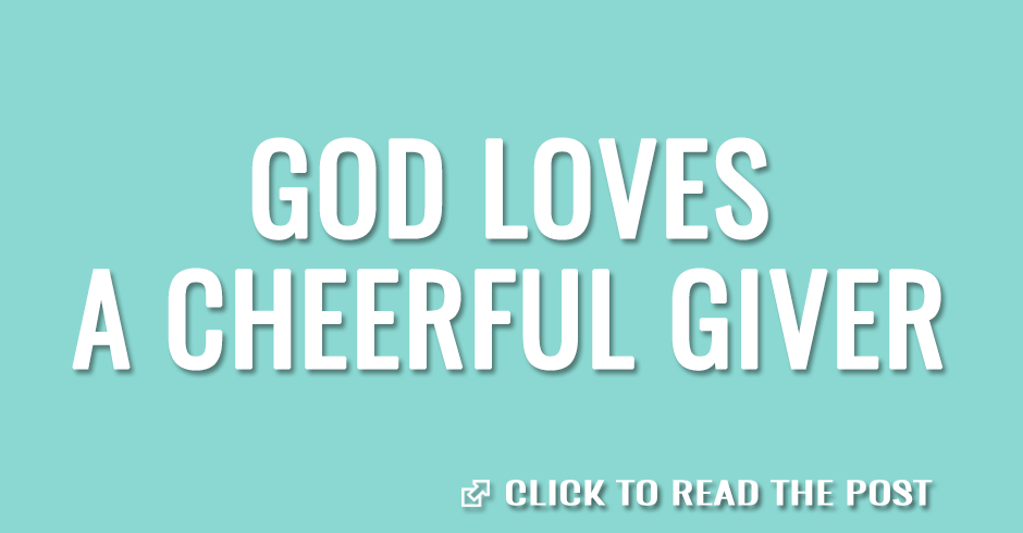 God loves a cheerful giver