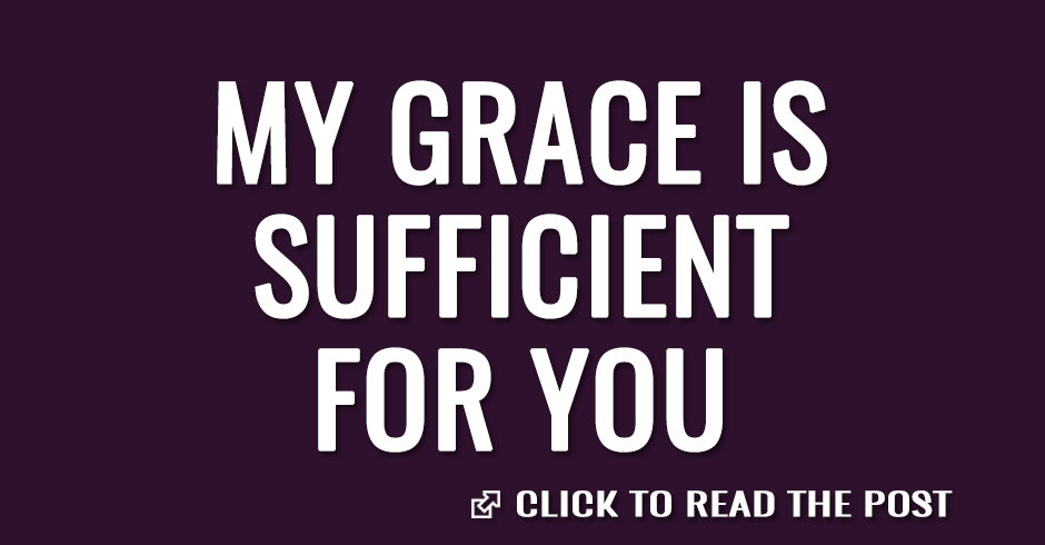 My grace is sufficient for you