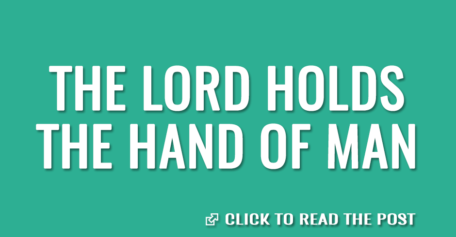 The Lord holds the hand of man