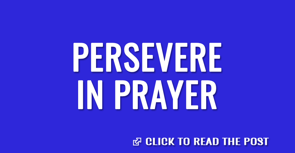Persevere in prayer