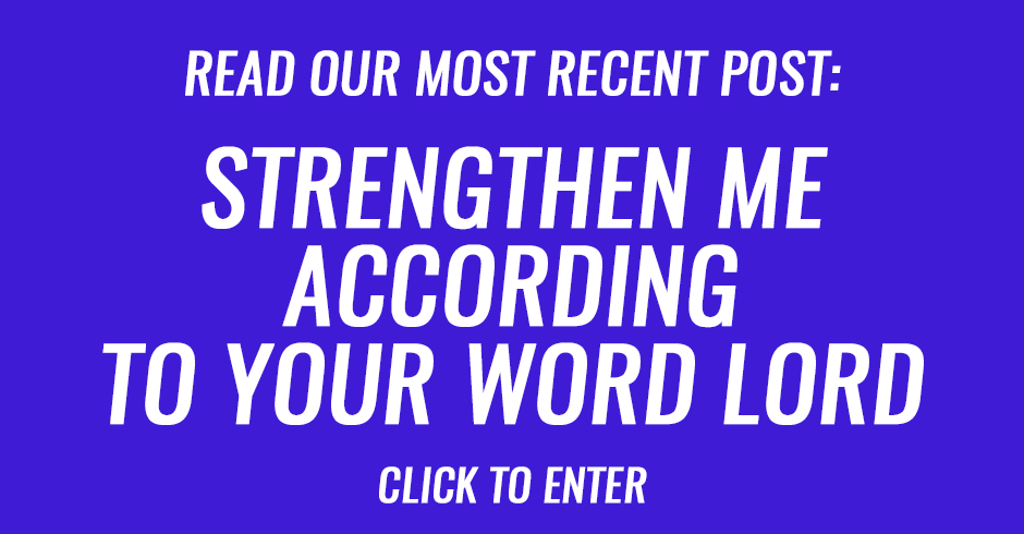Strengthen me according to Your Word Lord
