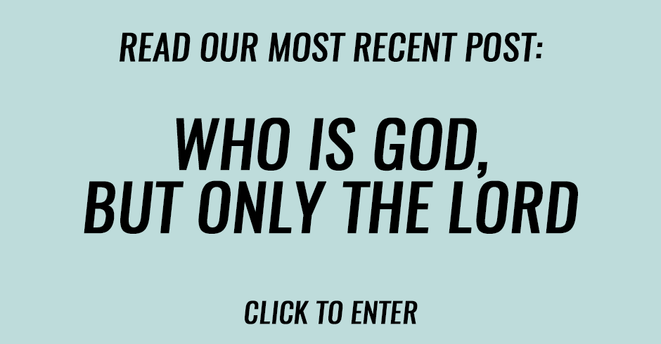 Who is God, but only the Lord