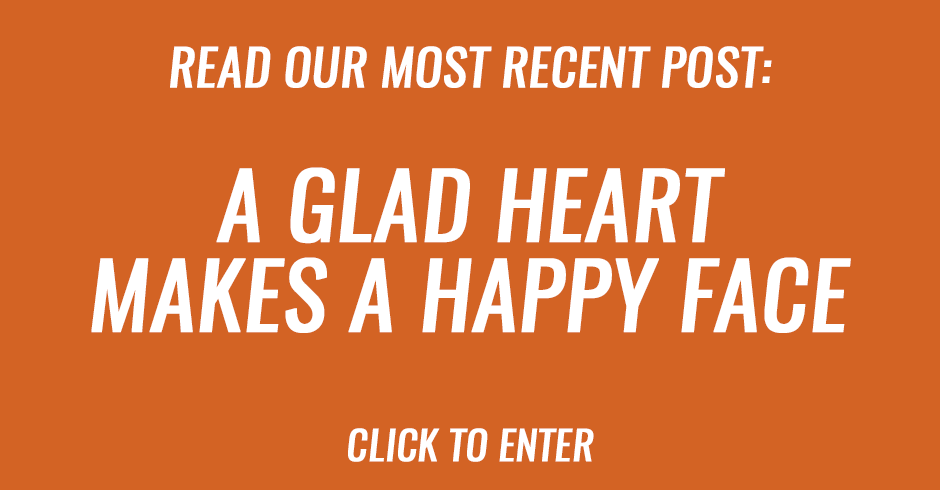 A glad heart makes a happy face