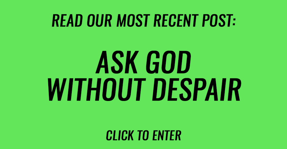 Ask God without despair