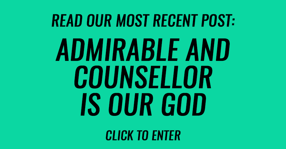 Admirable and Counsellor is our God