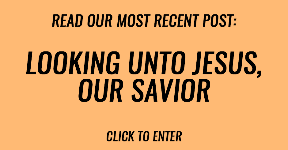 Looking unto Jesus, our Savior