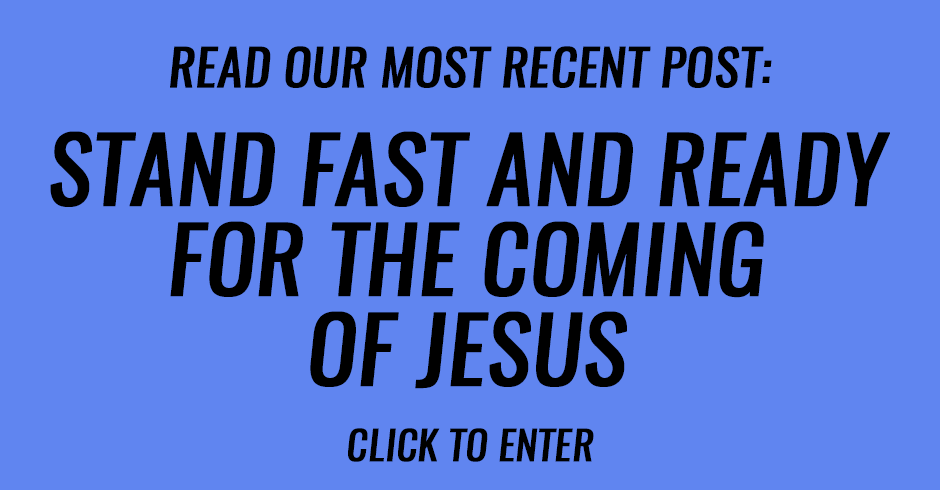 Stand fast and ready for the coming of Jesus