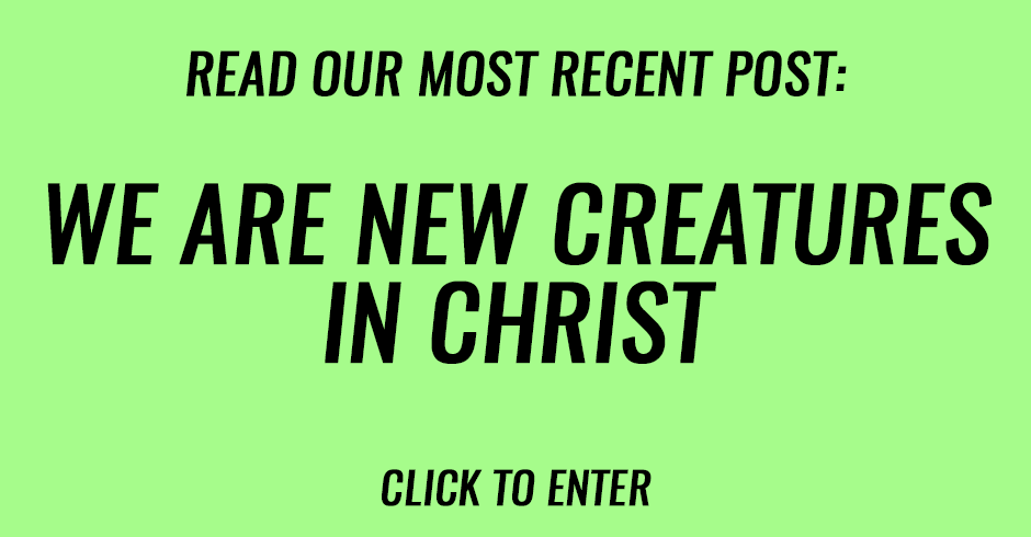 We are new creatures in Christ