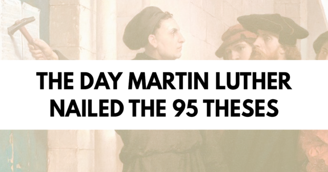 The day Martin Luther nailed the 95 theses