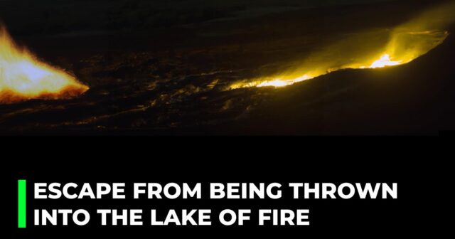 Escape from being thrown into the lake of fire