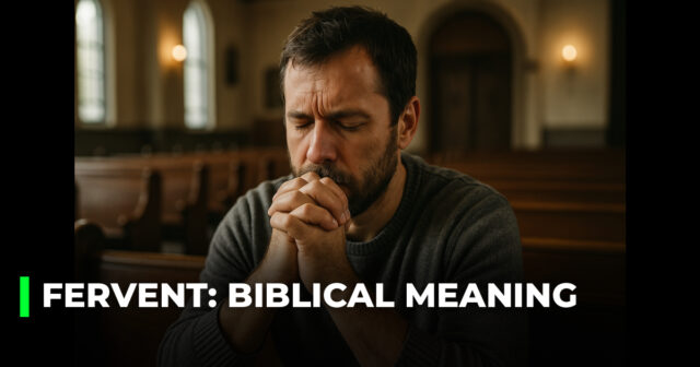 Fervent_ Biblical meaning