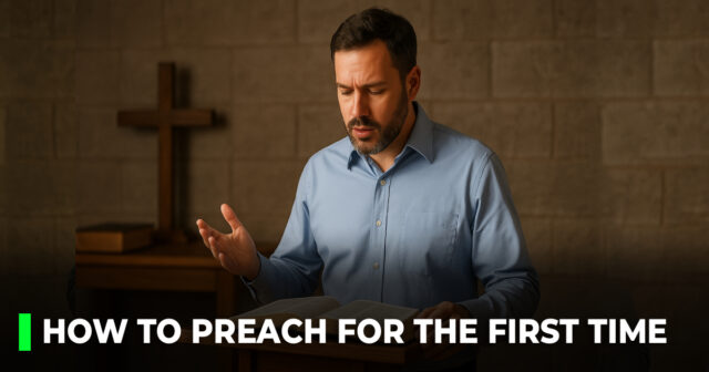 How to Preach for the First Time