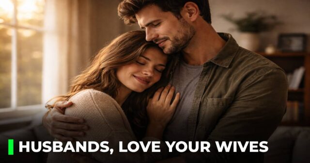 Husbands, love your wives