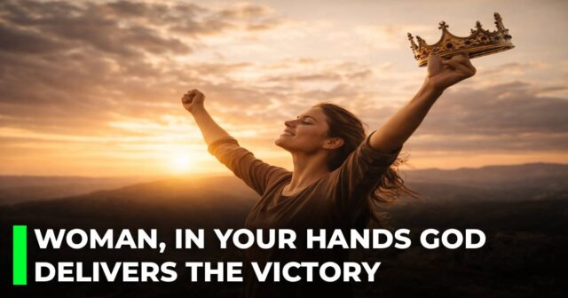 Woman, in Your Hands God Delivers the Victory